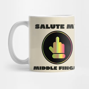 salute my middle finger Mug